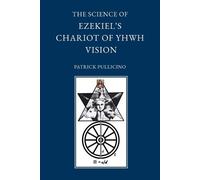 Patrick Pullici The Science of Ezekiel's Chariot of YHWH Vision as a (Tascabile)