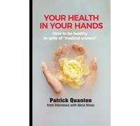 Patrick Quanten Alicia Ninou Your Health in Your Hands (Tascabile)