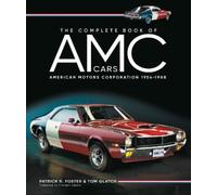 The Complete Book of AMC Cars: American Motors Corporation 1954-1988