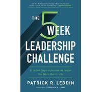 Patrick R. Leddin The Five-Week Leadership Challenge (Tascabile)