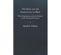 Patrick R. O'Malley The Irish and the Imagination of Race (Copertina rigida)