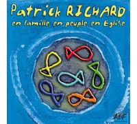 Patrick Richard - En Famille, en Peuple, en Eglise