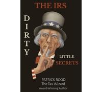 Patrick Rood The IRS Dirty Little Secrets (Tascabile)