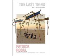 Patrick Rosal The Last Thing (Copertina rigida)
