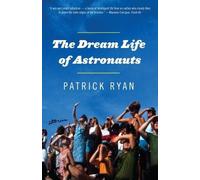 Patrick Ryan The Dream Life of Astronauts (Tascabile)