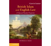 Patrick S. Nash British Islam and English Law (Copertina rigida) Law in Context