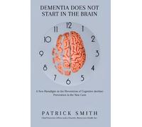 Patrick S Smith Dementia Does Not Start In the Brain (Copertina rigida)