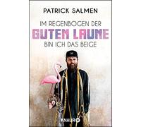 Patrick Salmen Im Regenbogen der guten Laune bin ich das Beige (Tascabile)