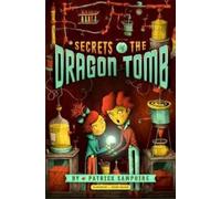 Patrick Samphire Secrets of the Dragon Tomb (Tascabile)