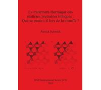 Patrick Schmidt Le traitement thermique des matières premières lithi (Tascabile)