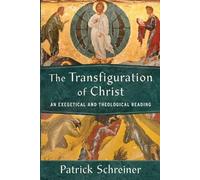 Patrick Schreiner The Transfiguration of Christ (Tascabile)