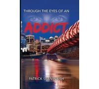 Patrick Sean Naish Through the Eyes of an Addict (Tascabile)
