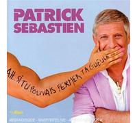 Patrick Sebastien - Ah... Si Tu Pouvais Fermer Ta Gueule