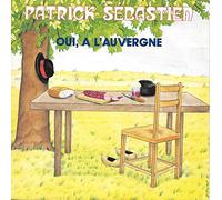 Patrick Sébastien - Oui, À L'Auvergne / Cinéma De Minuit (Monologue) - 45 tours - 7"