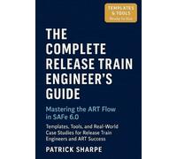 Patrick Sharpe The Complete Release Train Engineer's Guide Mastering (Tascabile)