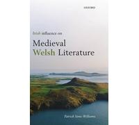 Patrick Sims-Willi Irish Influence on Medieval Welsh Literat (Copertina rigida)