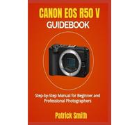 Patrick Smith Canon EOS R50 V Guidebook (Tascabile)