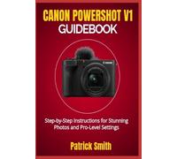 Patrick Smith Canon Powershot V1 Guidebook (Tascabile)