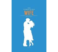 Patrick Smith How To Speak To Your Wife (Tascabile)