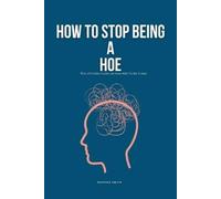 Patrick Smith How To Stop Being A Hoe (Tascabile)