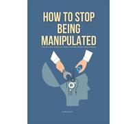 Patrick Smith How To Stop Being Manipulated (Tascabile)