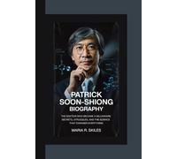 PATRICK SOON-SHIONG BIOGRAPHY: The Doctor Who Became a Billionaire Secrets, Struggles, and the Science That Changed Everything