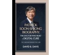 PATRICK SOON-SHIONG BIOGRAPHY: The Doctor Who Built a Digital CureThe Visionary Behind the Cure