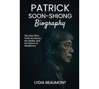 Patrick Soon-Shiong Biography: The Man Who Took on Cancer, the Media, and the Future of Healthcare