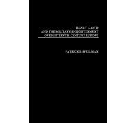 Patrick Speelma Henry Lloyd and the Military Enlightenment of (Copertina rigida)
