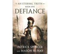 Patrick Spencer Mason McNay Defiance (Tascabile) Eternal Truth
