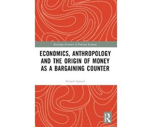 Patrick Spread Economics, Anthropology and the Origin of Money as a (Tascabile)