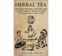 Patrick Stanton Herbal Tea - The Health Uses and History of Botanica (Tascabile)