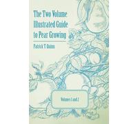 Patrick T. Quinn The Two Volume Illustrated Guide to Pear Growing - (Tascabile)