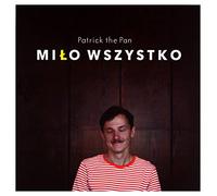 Patrick The Pan - Patrick the Pan: Miło wszystko [CD]