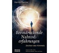 Patrick Theilli Beeindruckende Nahtoderfahrungen: Zeichen des (Copertina rigida)