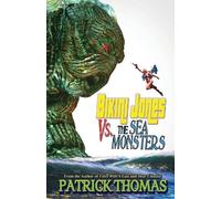 Patrick Thomas Bikini Jones Vs. The Sea Monsters (Tascabile)