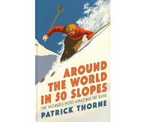 Patrick Thorne Around The World in 50 Slopes (Copertina rigida)