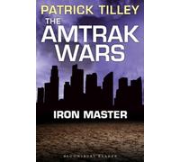 Patrick Tilley The Amtrak Wars: Iron Master (Tascabile)