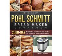 Patrick Tolbert The Easy Pohl Schmitt Bread Maker Cookbook (Copertina rigida)