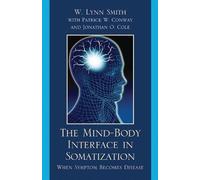 Patrick W. Conway Lynn W. The Mind-Body Interface in Somatiz (Copertina rigida)