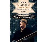 Patrick W. Gainer Folk Songs from the West Virginia Hills (Tascabile)