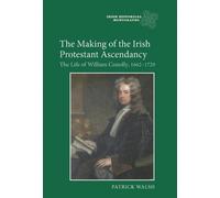 Patrick Walsh The Making of the Irish Protestant Ascendancy (Copertina rigida)