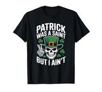 Patrick Was Saint But I Aint Skull St Patricks Day Maglietta