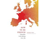 Patrick Weil How to Be French (Tascabile)