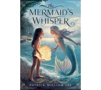 Patrick William Lee The Mermaid's Whisper (Tascabile)