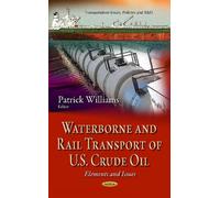 Patrick William Waterborne & Rail Transport of U.S. Crude Oi (Copertina rigida)