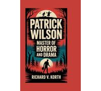 Patrick Wilson: Master of Horror and Drama