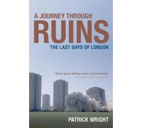 Patrick Wright A Journey Through Ruins (Tascabile)