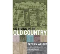 Patrick Wright On Living in an Old Country (Tascabile)