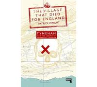 Patrick Wright The Village that Died for England (Tascabile)